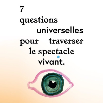 7 questions universelles pour traverser le spectacle vivant
