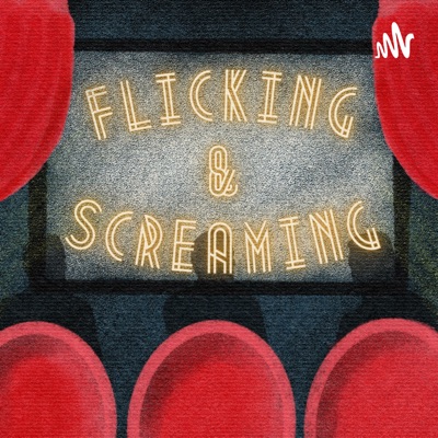 Flicking and Screaming Flicking and Screaming