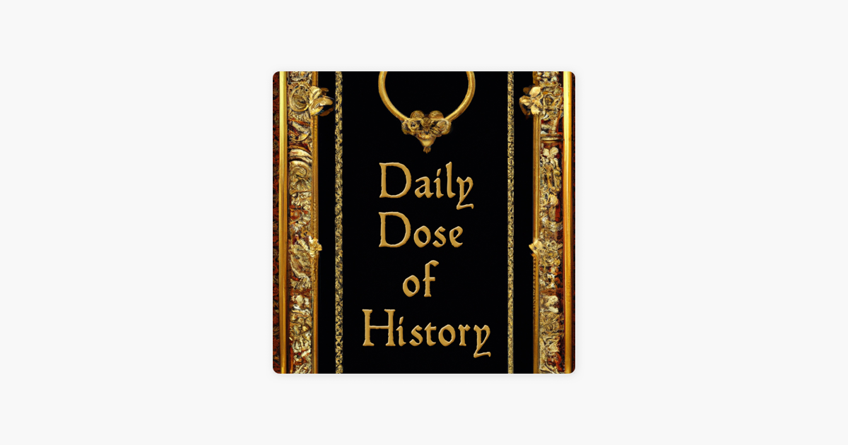 a-daily-dose-of-history-events-on-this-day-in-history-on-apple-podcasts