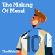 The Making of Messi