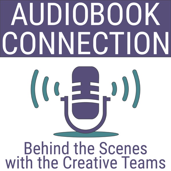 Audiobook Connection - Behind the Scenes with the Creative Teams Image