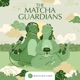 The Matcha Guardians