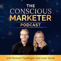 The Ultimate Conscious Marketing Advice You Need To Hear with Richard Taubinger and Kylie Slavik