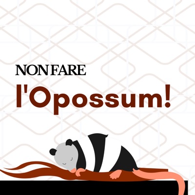 Non fare l'opossum!