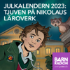 Julkalendern 2023: Tjuven på Nikolaus läroverk - Sveriges Radio