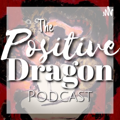Positive Dragon Podcast