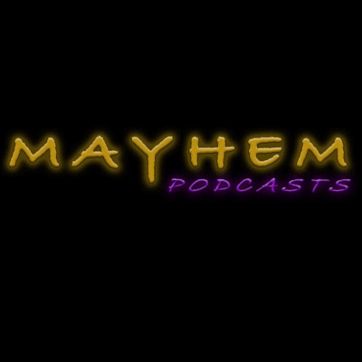 Mayhem Podcasts