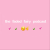 the faded fairy podcast - emily lee