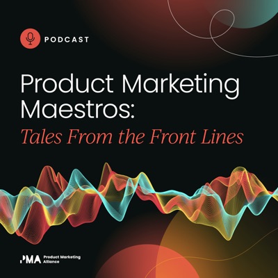Product Marketing Maestros: Tales from the Front Lines