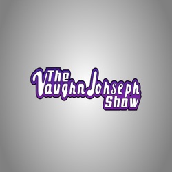 The Vaughn Johseph Show