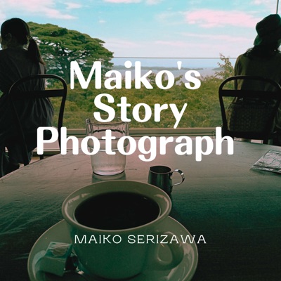 Maiko's Story Photograph Podcast