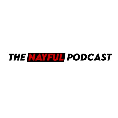 The NayFul Podcast