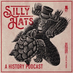 Silly Hats: A History Podcast - First Season, Coming March 23rd!