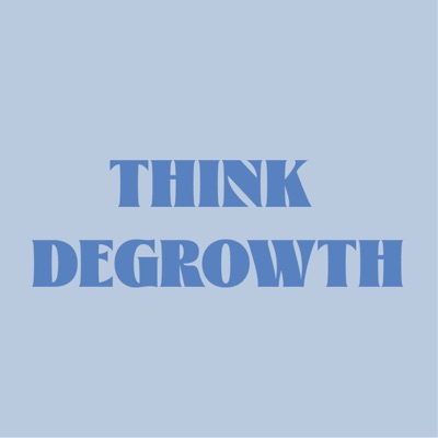 Think Degrowth (Penser la Décroissance):Think Degrowth (Penser la Décroissance)