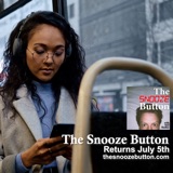 The Snooze Button - Season 4 Begins July 5th!