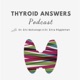 Thyroid Answers Podcast