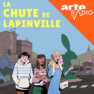 La Chute de Lapinville - Une fiction quotidienne:ARTE Radio