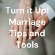 Turn it Up! Marriage Tips and Tools