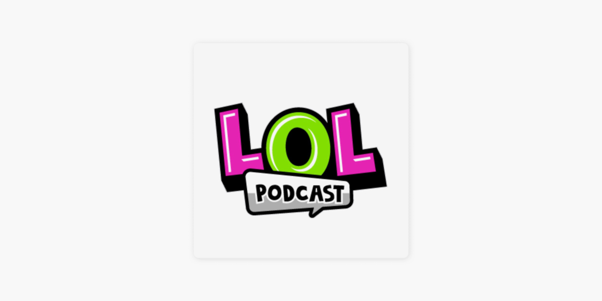 ‎The LOL Podcast on Apple Podcasts