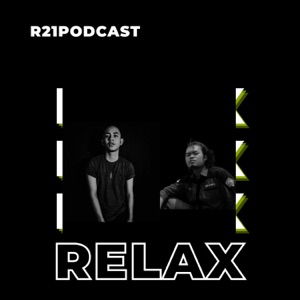 R21 Podcast - RELAX