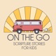  "On The Go" Scripture Stories For Kids