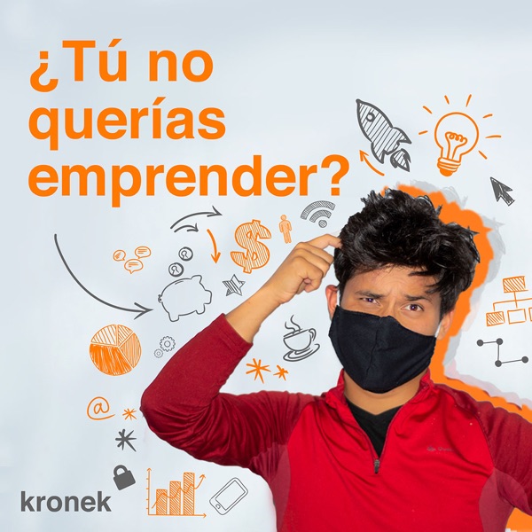 ¿Tú no querías emprender?