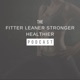 The Fitter Leaner Stronger Healthier Over 40 Podcast