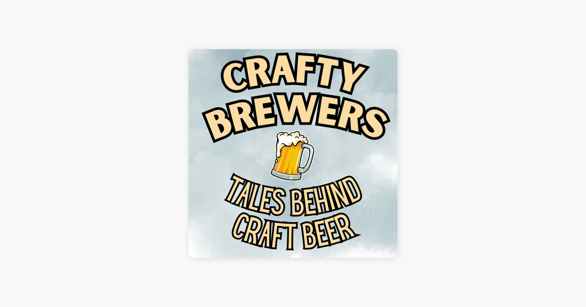 ‎Crafty Brewers: Tales Behind Craft Beer on Apple Podcasts