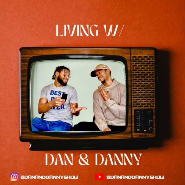 Living Single W/ Dan & Danny™