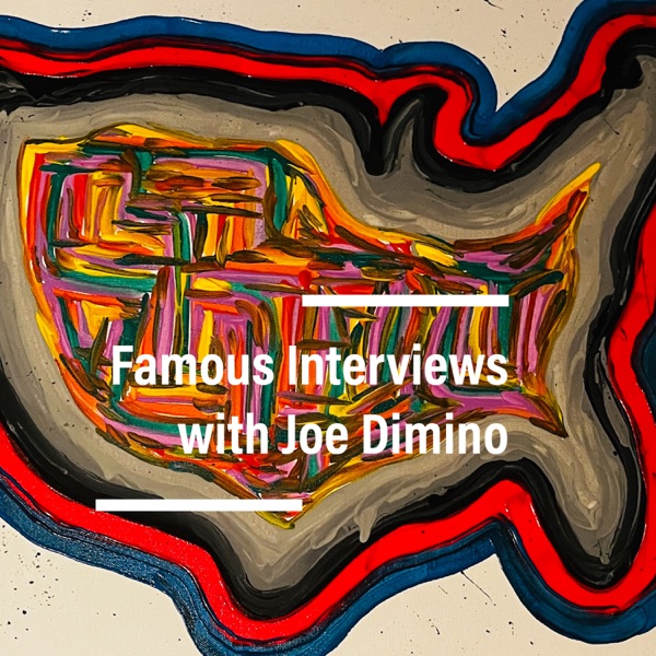 Famous Interviews with Joe Dimino Image