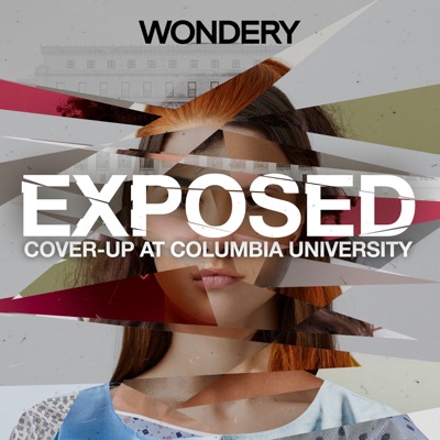 Exposed: Cover-Up at Columbia University:Wondery