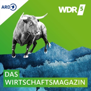 WDR 5 Das Wirtschaftsmagazin