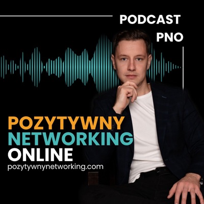 Podcast PNO Pozytywny Networking Online