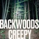 Backwoods Creepy - Strange Encounters in the Forest