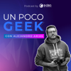 Un Poco Geek - Alejandro Arias / E-dea Networks
