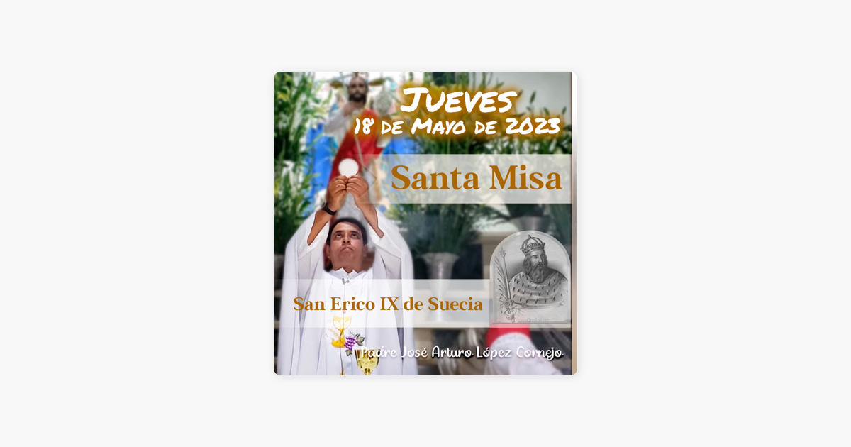 ‎Padre José Arturo López Cornejo MISA DE HOY jueves 18 de Mayo 2023