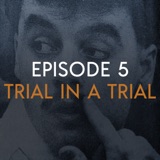 Episode 5: Trial in a Trial
