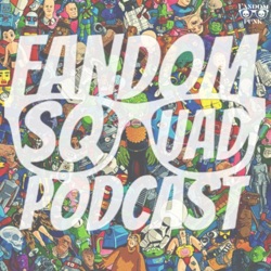 Fandom Squad Podcast 