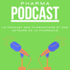 PharmaPodcast : le podcast des pharmaciens et des acteurs de la Pharmacie - PharmaPodcast : le podcast des pharmaciens et des acteurs de la Pharmacie