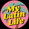 My Latin Life Podcast - mylatinlife.com