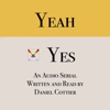 YEAH / YES - An Audio Serial by Daniel Cottier artwork