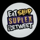 Eat Sleep Suplex Retweet