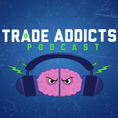 Trade Addicts Podcast