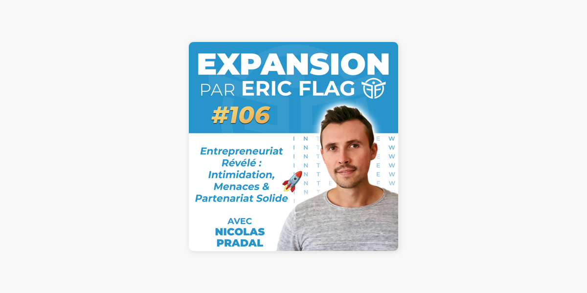 Entrepreneuriat Révélé : Intimidation, Menaces & Partenariat Solide 🚀 Avec  Nicolas Pradal by Expansion - par Eric Flag
