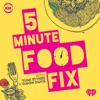 5 Minute Food Fix