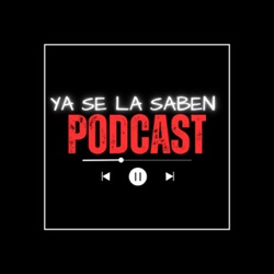 Ya Se La Saben Podcast