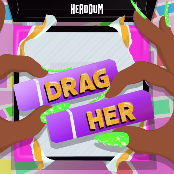 Drag Her! A RuPaul's Drag Race Podcast