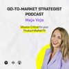 GTM Strategist Podcast - Maja Voje