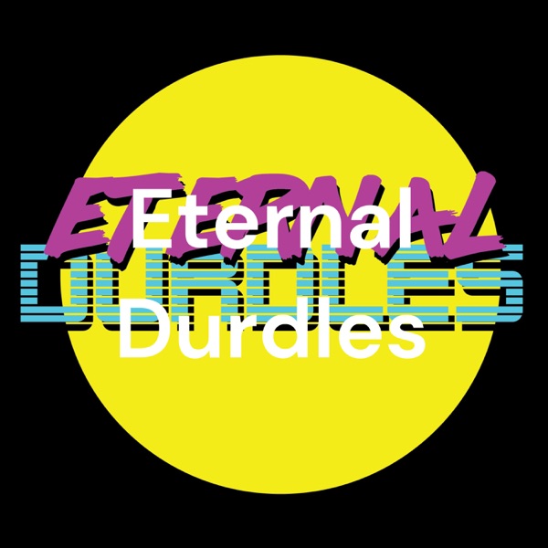 Eternal Durdles