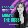 Mum's the boss | Parentalidade Positiva - Magda Gomes Dias